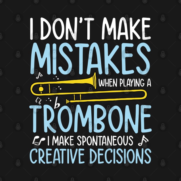 I Don't Make Mistakes When Playing A Trombone - Trombonist by AngelBeez29