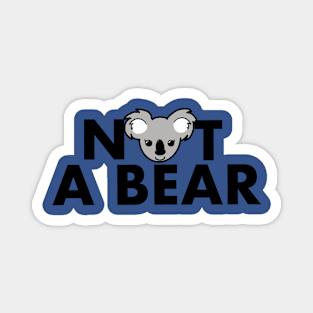 Not a koala bear Magnet