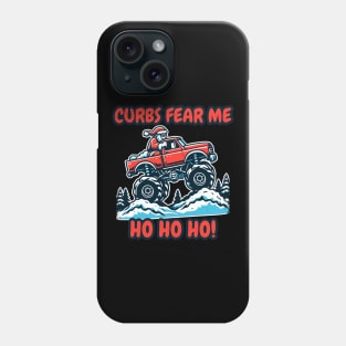 Curbs Fear Me - Ho Ho Ho! | Funny Bumper Sticker Text | Santa Claus | Christmas | Holiday | Monster Truck | Xmas | Car | Auto Phone Case