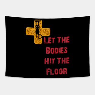 Let The Bodies Hit The Floor Tapestry