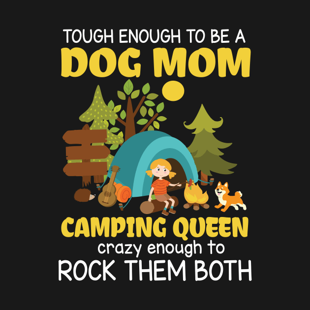 Tough Enough To Be A Dog Mom Camping Queen Crazy Enough To Rock Them Both Summer Holidays Camper by DainaMotteut