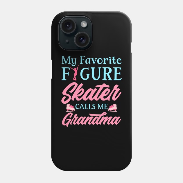 My Favorite Figure Skater Calls Me Grandma Phone Case by Hensen V parkes