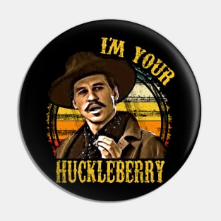 I'm Your Huckleberry Pin