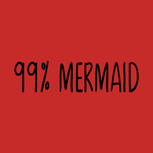 99% mermaid T-Shirt