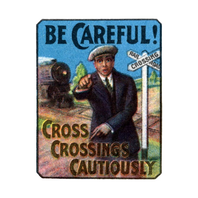 1910 Be Careful at Railroad Crossings by historicimage