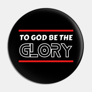 To God Be The Glory | Christian Typography Pin