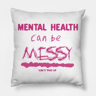 Mental health can be messy - pink Pillow