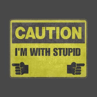 Caution - I'm With Stupid T-Shirt