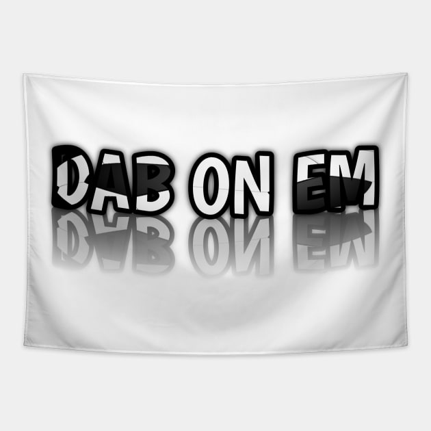 Dab On Em - - Soccer Lover - Football Futbol - Sports Team - Athlete Player - Motivational Quote Tapestry by MaystarUniverse