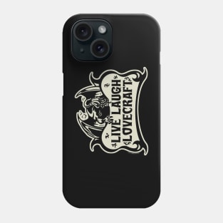 Live Laugh Lovecraft Phone Case