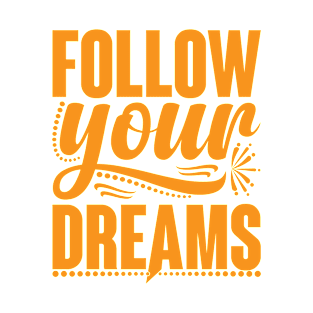 Follow Your Dreams T-Shirt