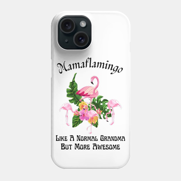 Mamaflamingo Like A Normal Grandma But More Awesome Phone Case by JustBeSatisfied