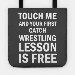 Wrestling Gift, Touch Me And Your First Wrestling Lesson Is Free Gift T-Shirt For Wrestling Lovers Tote