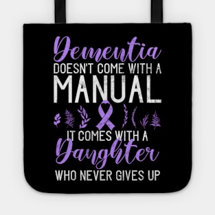 Dementia Doesnt Come With A Manual It Comes With A Daughter Tote