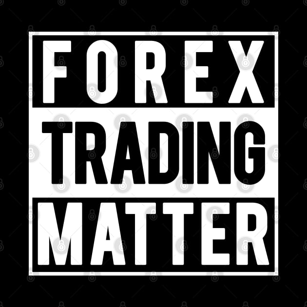 Forex Trading Matter by cowyark rubbark