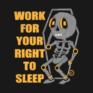 Work For Your Right To Sleep T-Shirt