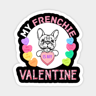 My Frenchie is My Valentine with Candy Hearts Magnet