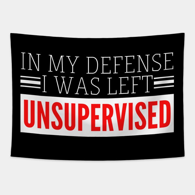 In my defense I was left Unsupervised Tapestry by IndiPrintables