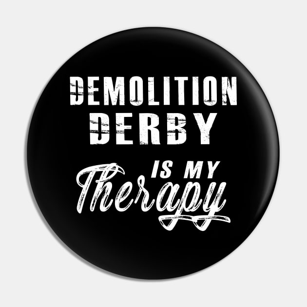 Demolition Derby is my therapy Pin by KC Happy Shop