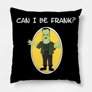 Can I Be Frank? Pillow