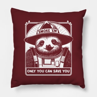 Smoke Em Sloth Only You Can Save You Pillow