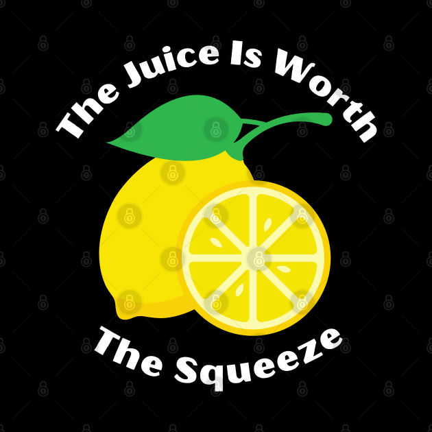 The Juice Is Worth The Squeeze by MtWoodson