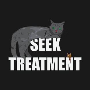 Seek Treatment Cats T-Shirt