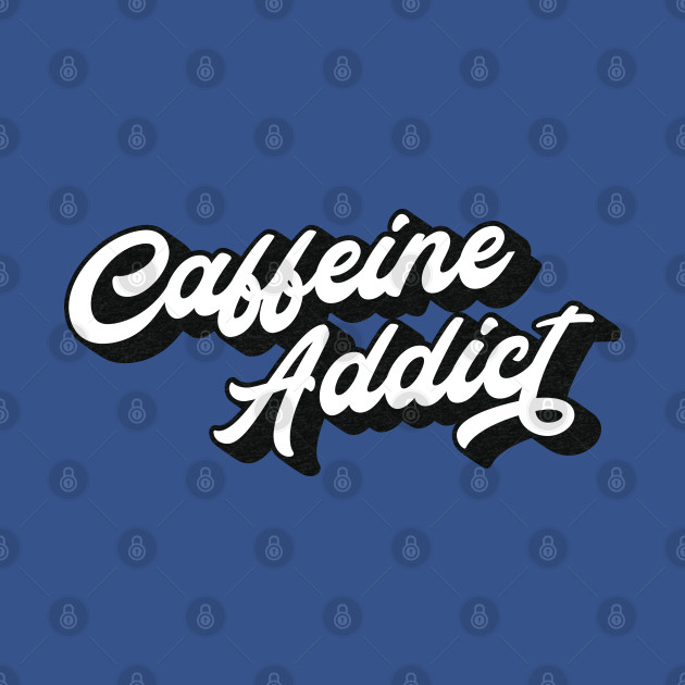 Disover Caffeine Addict Lettering (Black & White Design) - Caffeine Addict Gift - T-Shirt