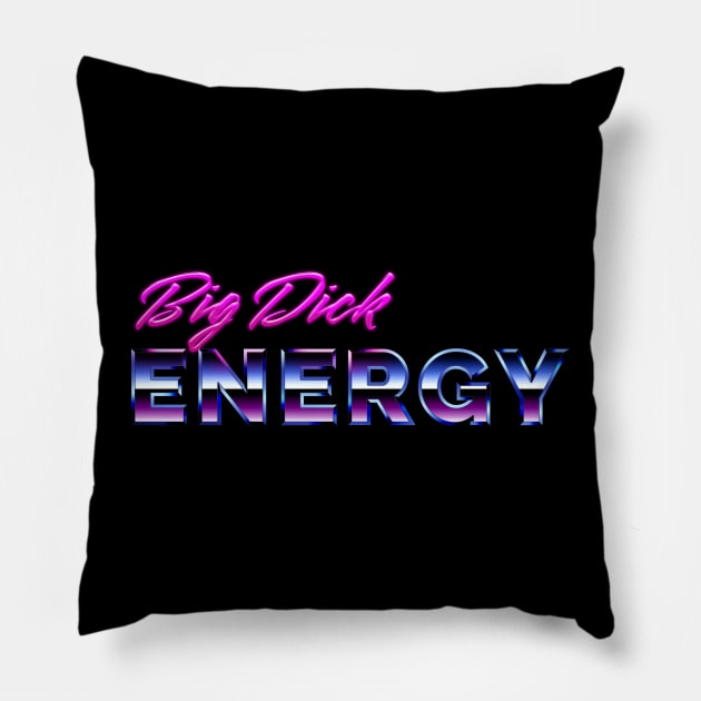 Big Dick Energy - 80s Aesthetic Design Pillow by TidenKanys