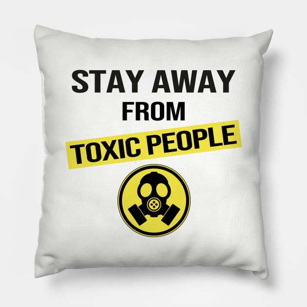 Stay Away From Toxic People Pillow by DragonTees