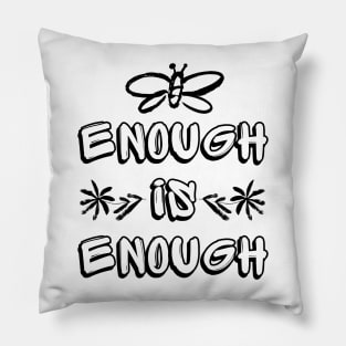 Enough is Enough Pillow