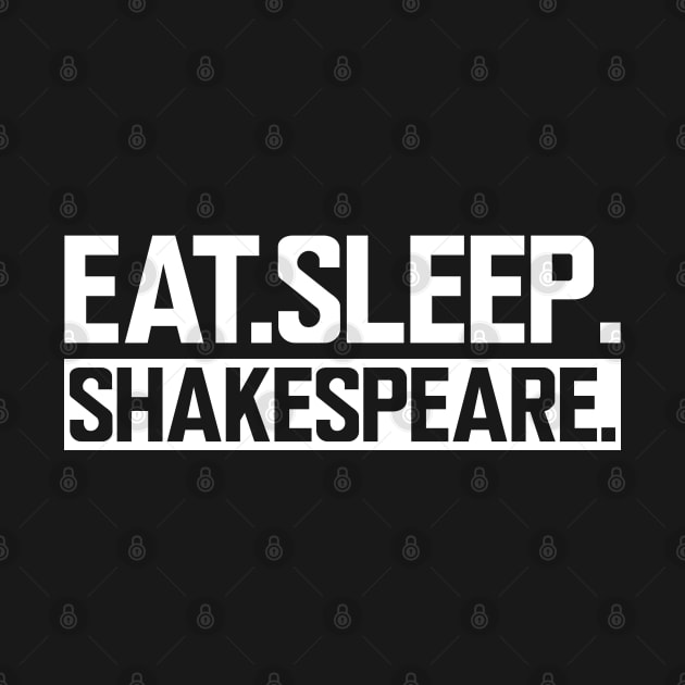 Shakespeare - Eat Sleep Shakespeare by KC Happy Shop