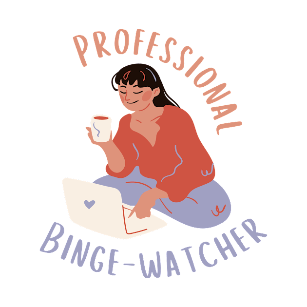 Professional Laid Back Binge-Watcher by casualism