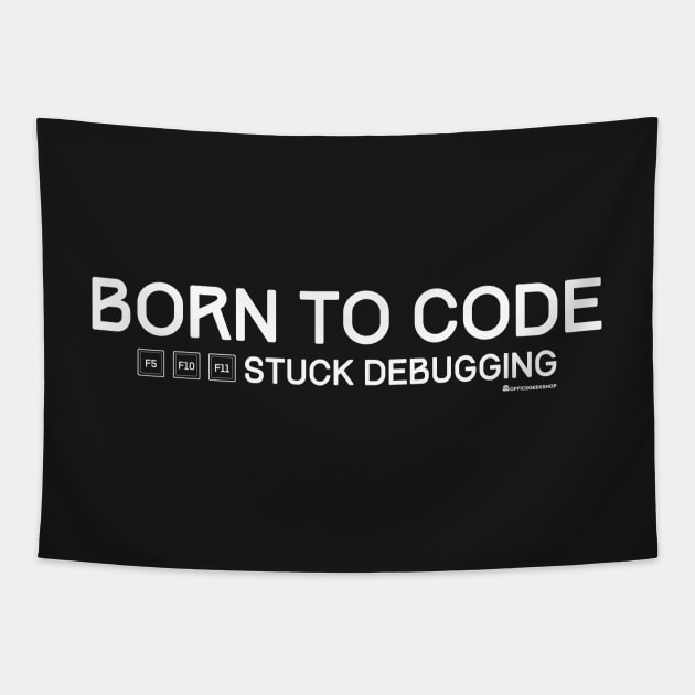 BORN TO CODE STUCK DEBUGGING Tapestry by officegeekshop