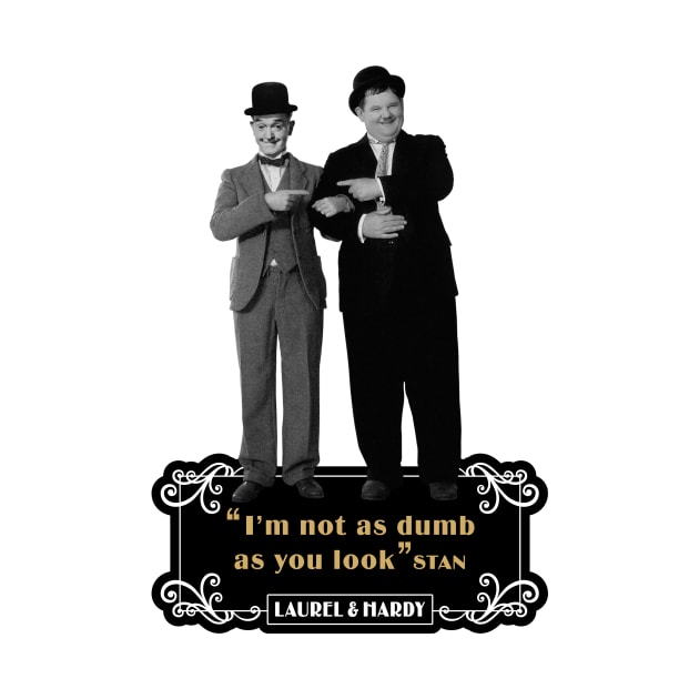 Laurel & Hardy Quotes: ‘I'm Not As Dumb As You Look' by PLAYDIGITAL2020