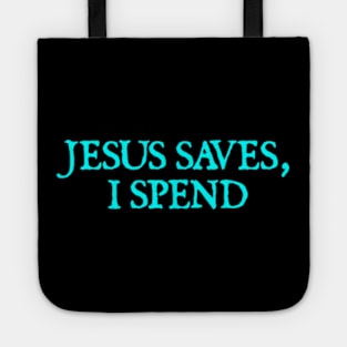 Jesus Saves, I spend Tote