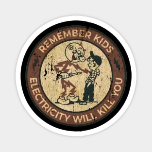 VINTAGE REMEMBER KIDS ELECTRICITY WILL KILL YOU Magnet