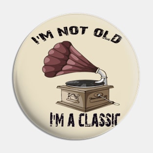 I'm not old i'm classic Pin