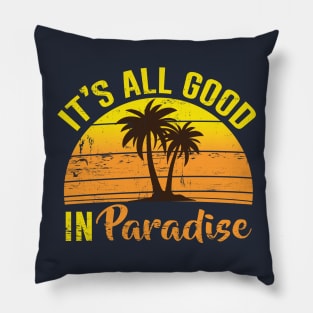 It's All Good in Paradise Pillow