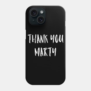 Thank you marty tshirt Phone Case