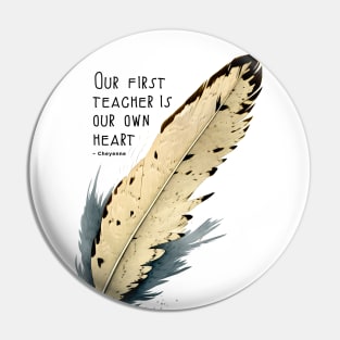 National Native American Heritage Month: Eagle Feather, "Our first teacher is our own heart" – Cheyenne Proverb Pin