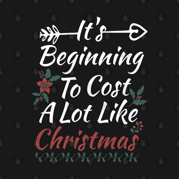 It's Beginning To Cost A Lot Like Christmas by Cheeriness