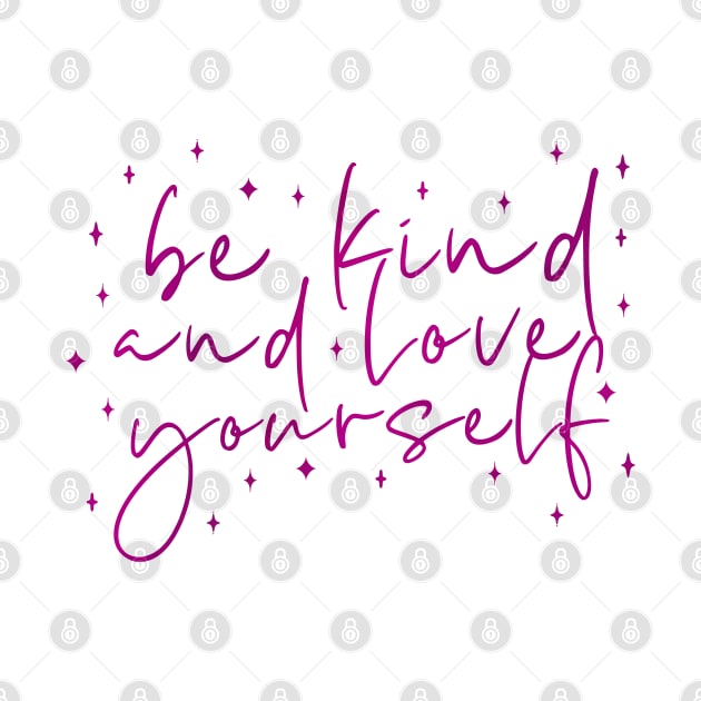 Be Kind and Love Yourself by annysart26