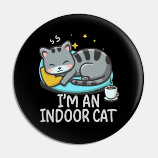 I'm An Indoor Cat. Funny Cat Pin