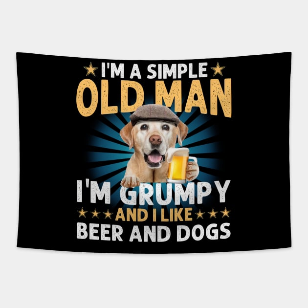 I'm A Simple Old Man I'm Grumpy And I Like Beer And Dogs Tapestry by Marcelo Nimtz