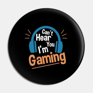 Headset Can't Hear You I'm Gaming - Funny Gamer Gift Pin