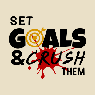 Set goals and crush them T-Shirt