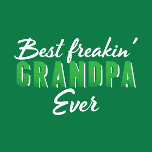 Best freakin' Grandpa ever T-Shirt