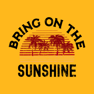 Bring On The Sunshine T-Shirt