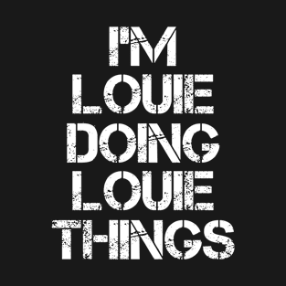 Louie Name T Shirt - Louie Doing Louie Things T-Shirt